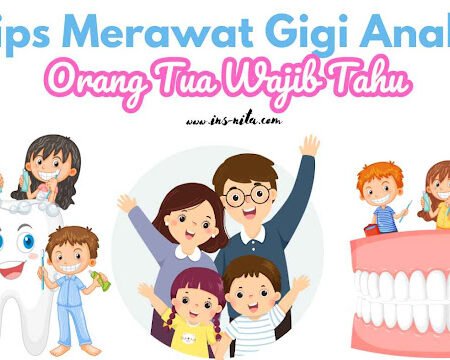 Orang Tua Wajib Tahu Ini Tips Jitu Merawat Gigi Anak